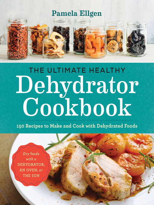 Title details for The Ultimate Healthy Dehydrator Cookbook by Pamela Ellgen - Wait list